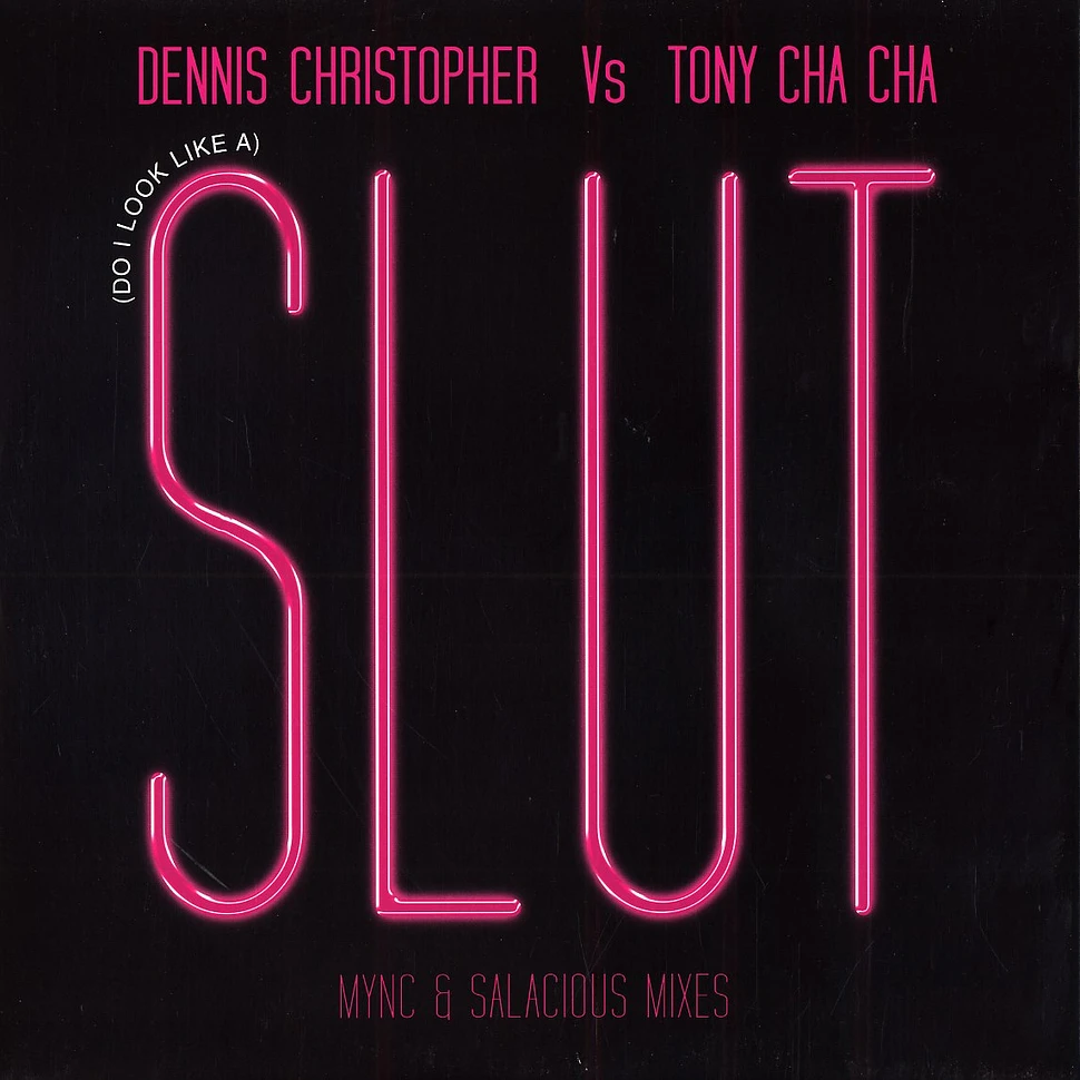 Dennis Christopher VS Tony Cha Cha - (Do i look like a) slut
