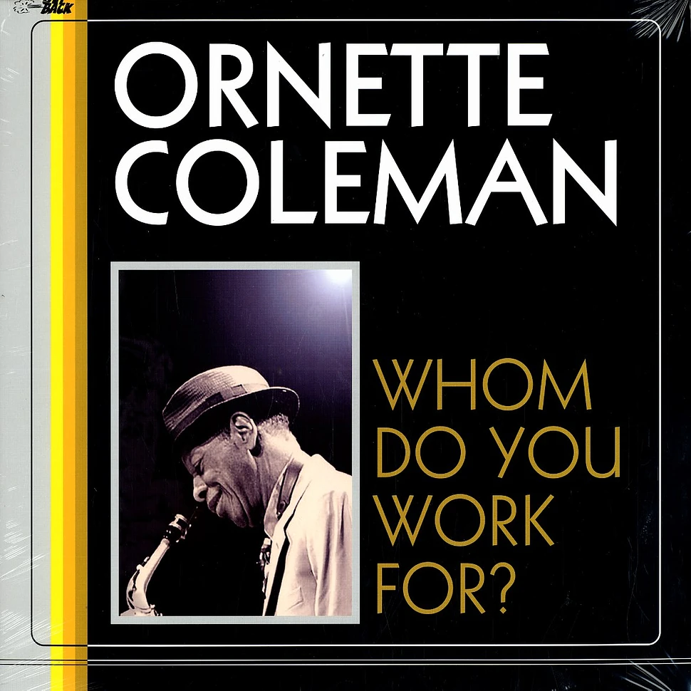 Ornette Coleman - Whom do you work for?