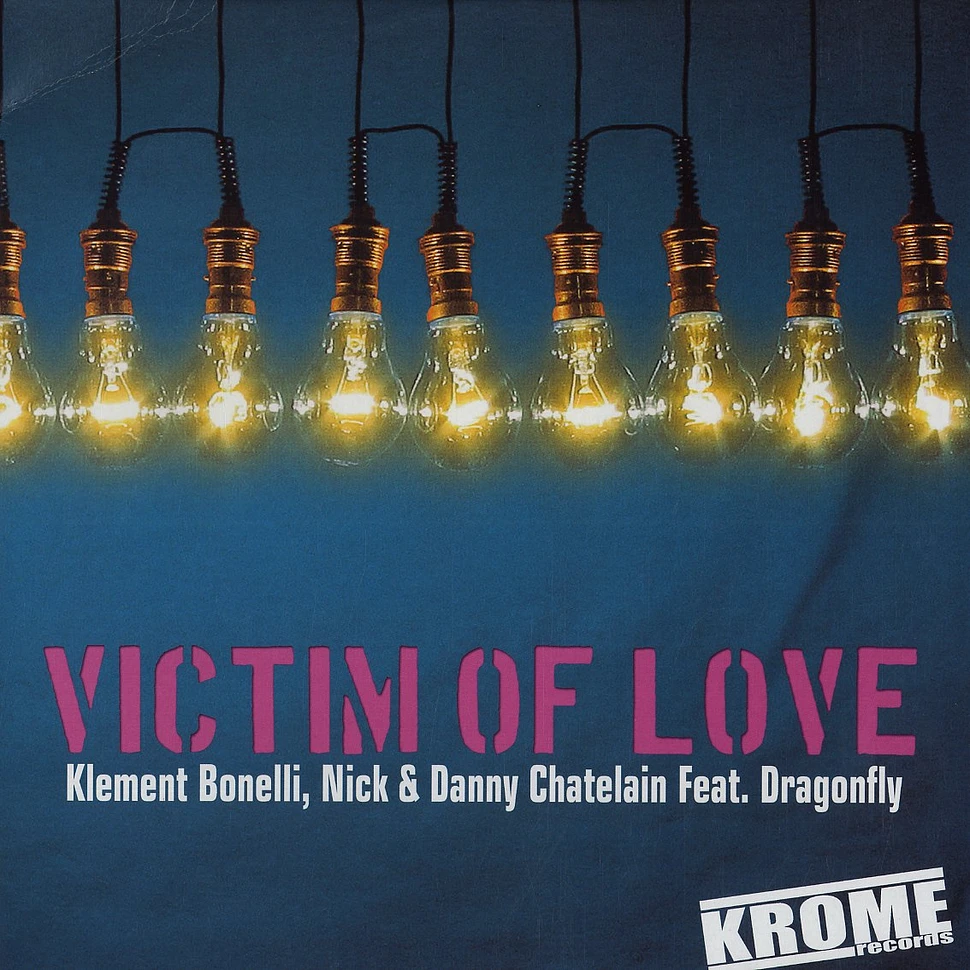 Klement Bonelli, Nick & Dany Chatelain - Victim of love feat. Dragonfly