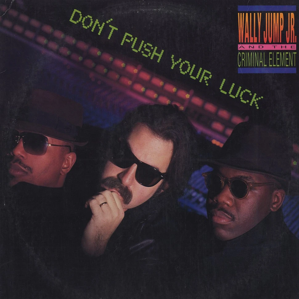 Wally Jump Jr. & The Criminal Element - Don't push your luck