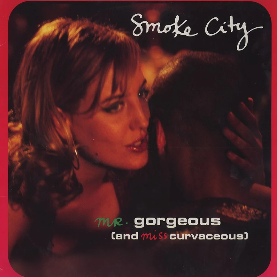 Smoke City - Mr. gorgeous (and miss curvaceous)