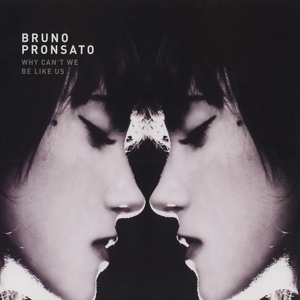 Bruno Pronsato - Why can't we be like us