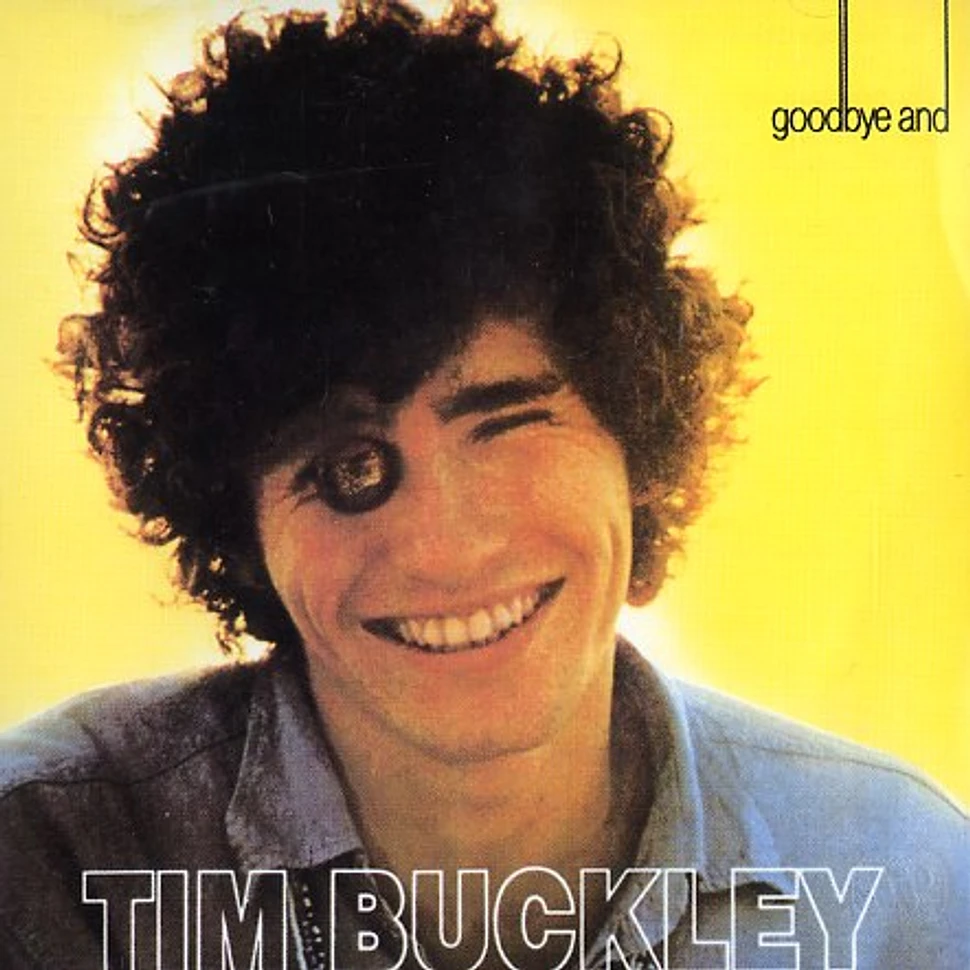 Tim Buckley - Goodybe and hello