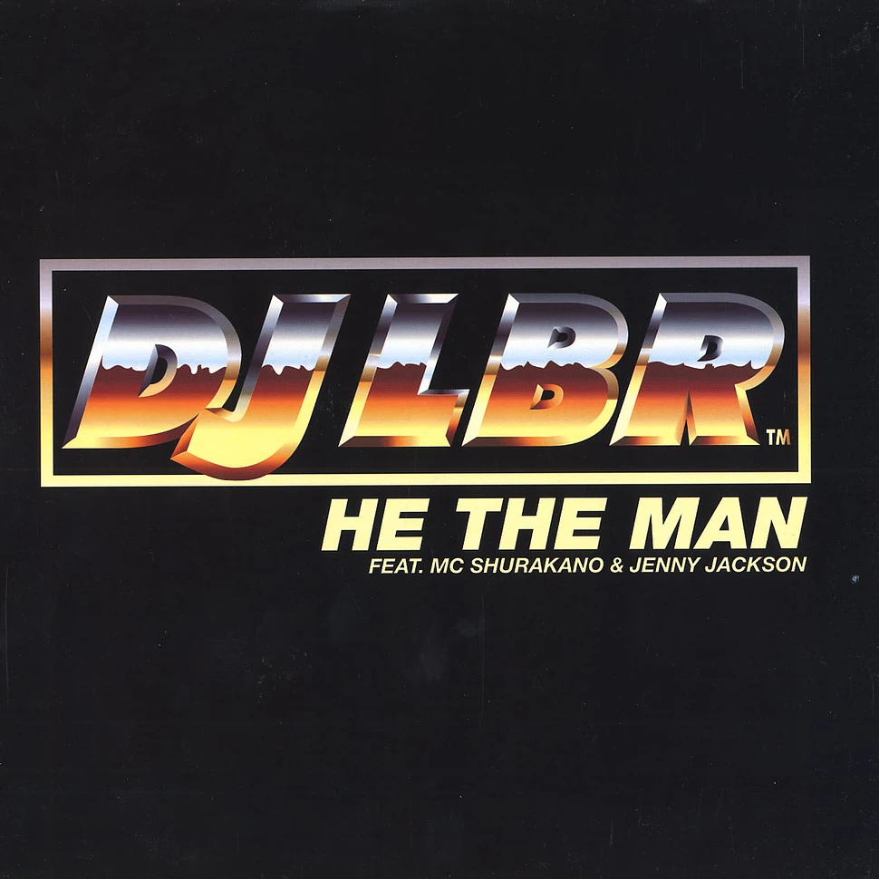 DJ LBR - He the man feat. MC Shurakano & Jenny Jackson