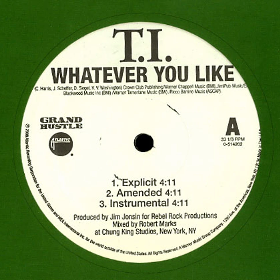 T.I. - Whatever you like