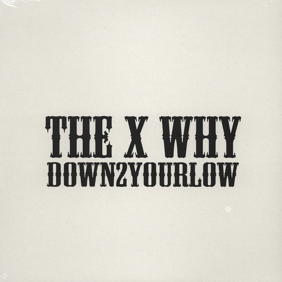 X And Why, The - Down2YourLow