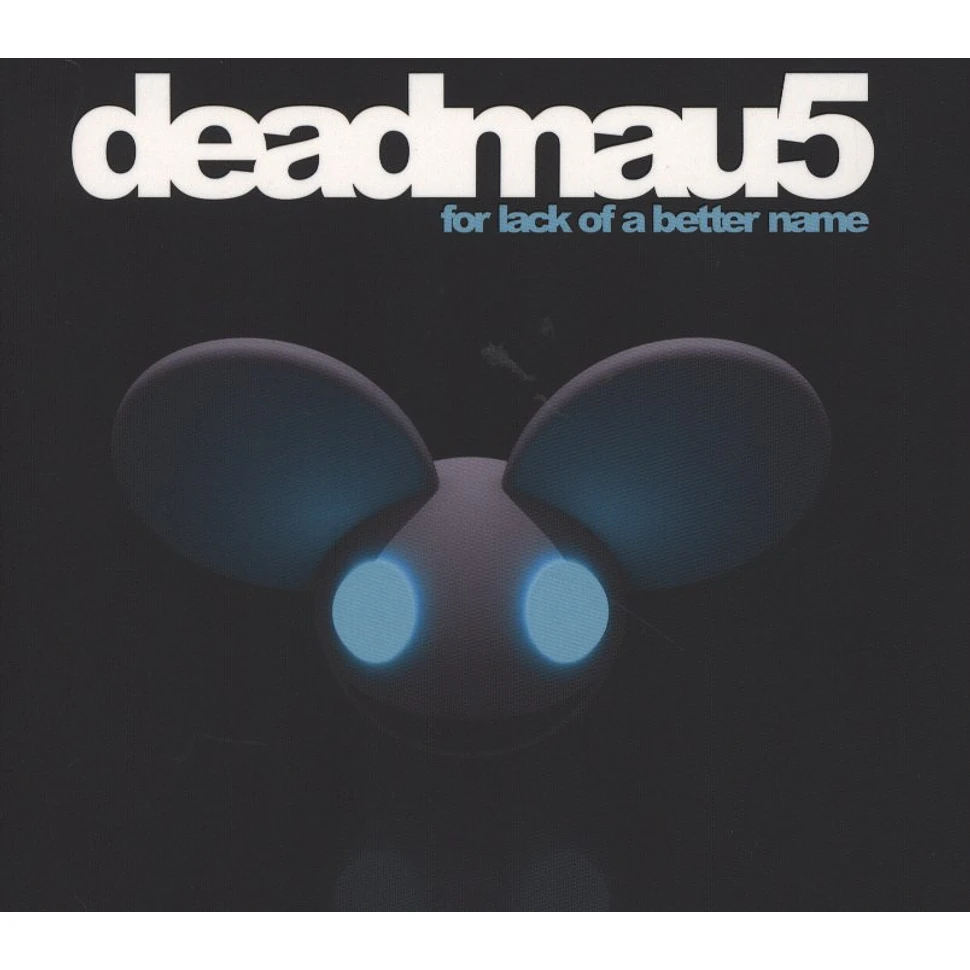 Deadmau5 - For A Lack Of A Better Name