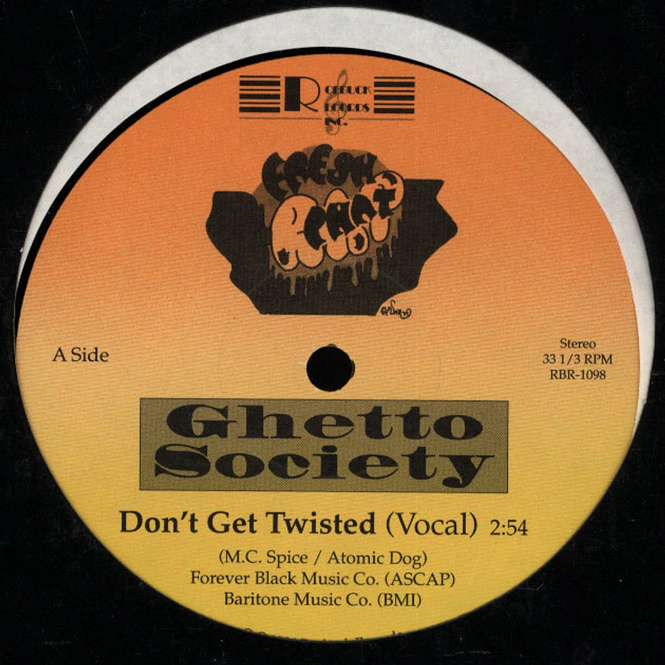 Ghetto Society - Don’t Get Twisted / Shear Madness