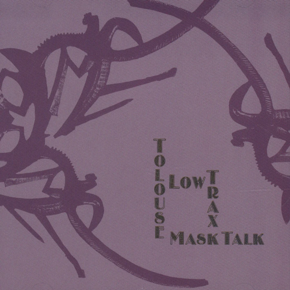 Tolouse Low Trax - Mask Talk