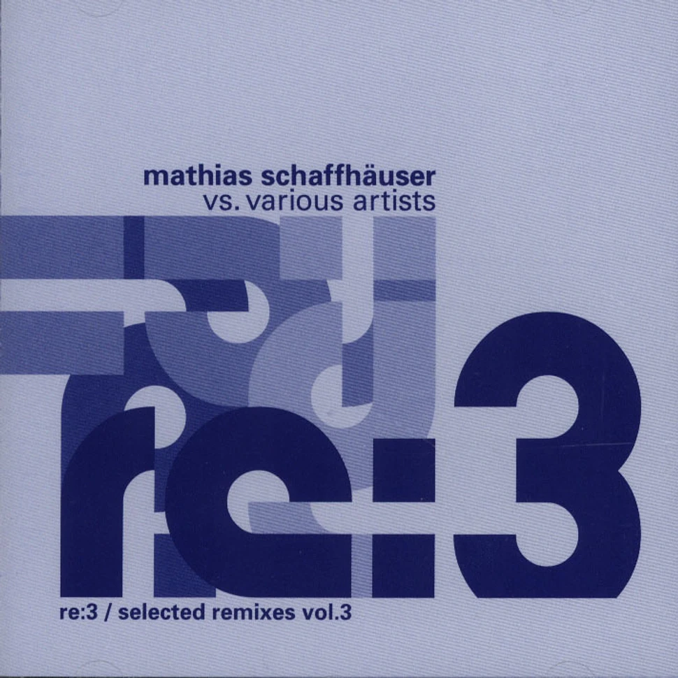 Mathias Schaffhäuser - Selected Remixes Volume 3