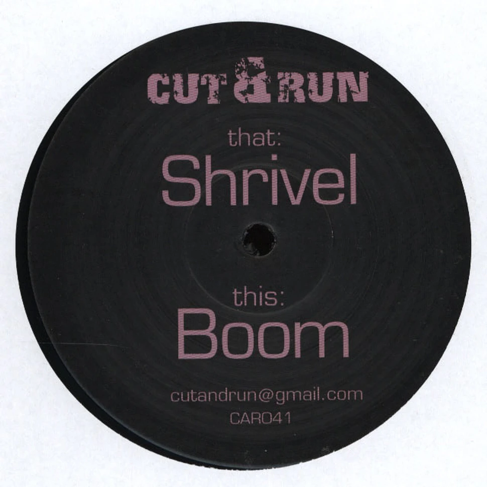 Cut & Run - Shrivel / Boom