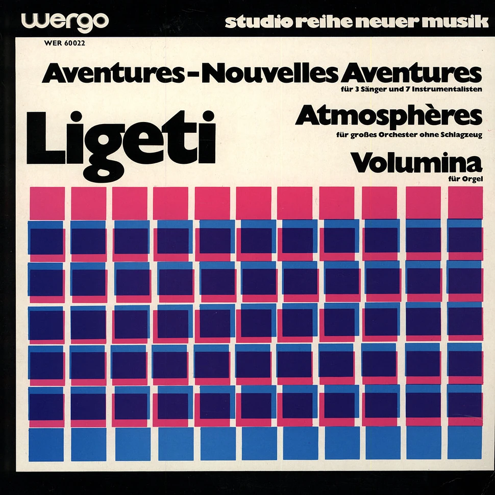 György Ligeti - Aventures - Nouvelles Aventures - Atmospheres - Volumina