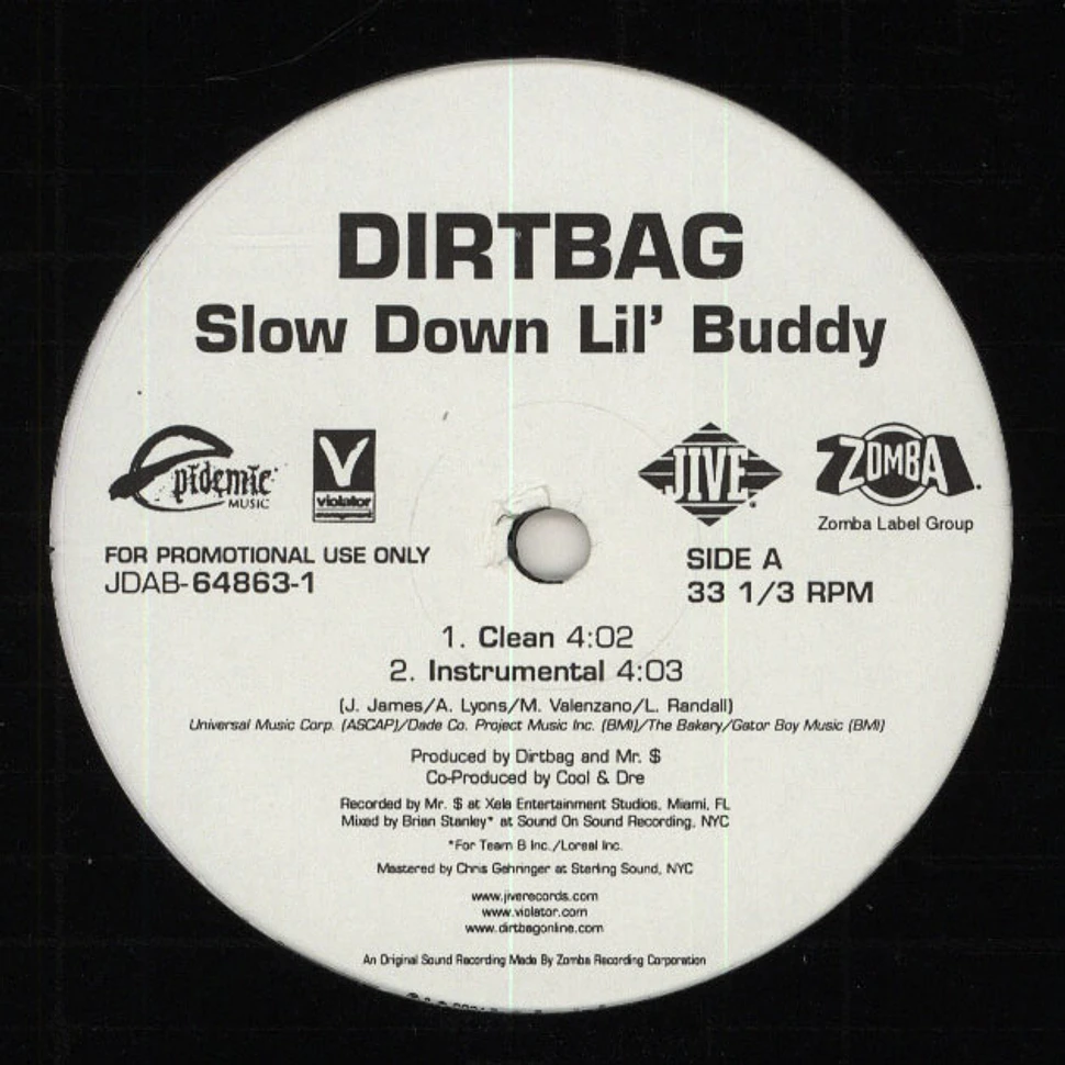 Dirtbag - Slow Down Lil' Buddy