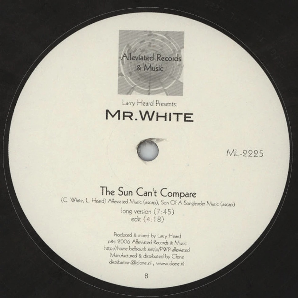 Larry Heard presents Mr White - The Sun Can't Compare / You Rock Me