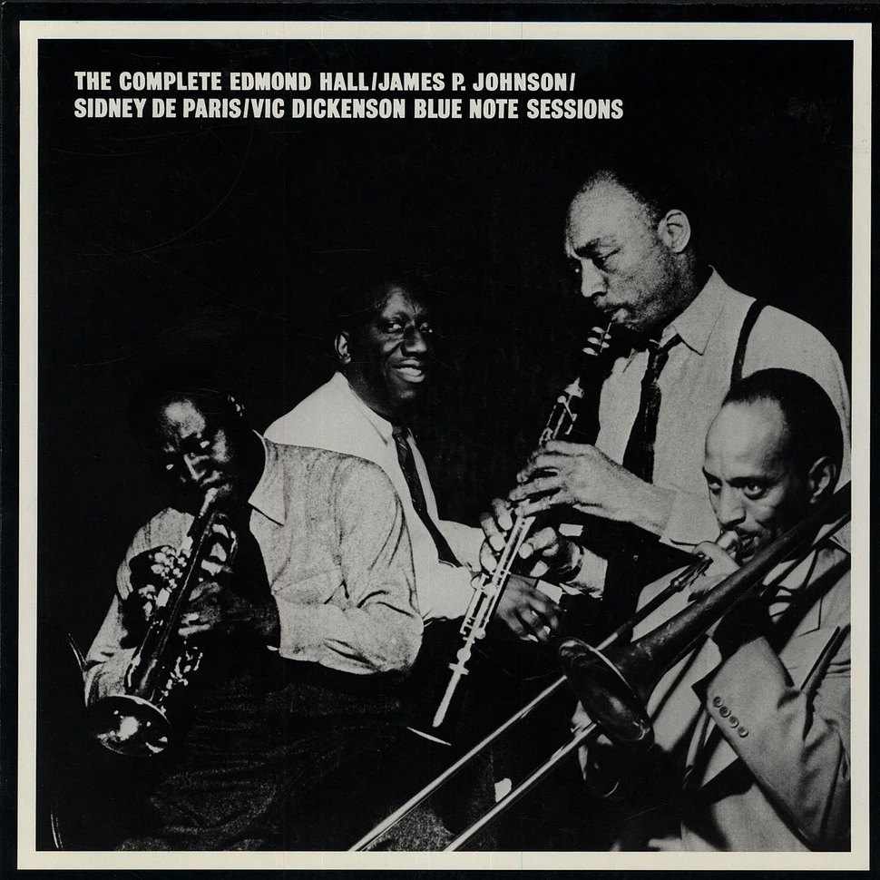 Edmond Hall / James P. Johnson / Sidney De Paris / Vic Dickenson - The Complete Edmond Hall / James P. Johnson / Sidney De Paris / Vic Dickenson Blue Note Sessions