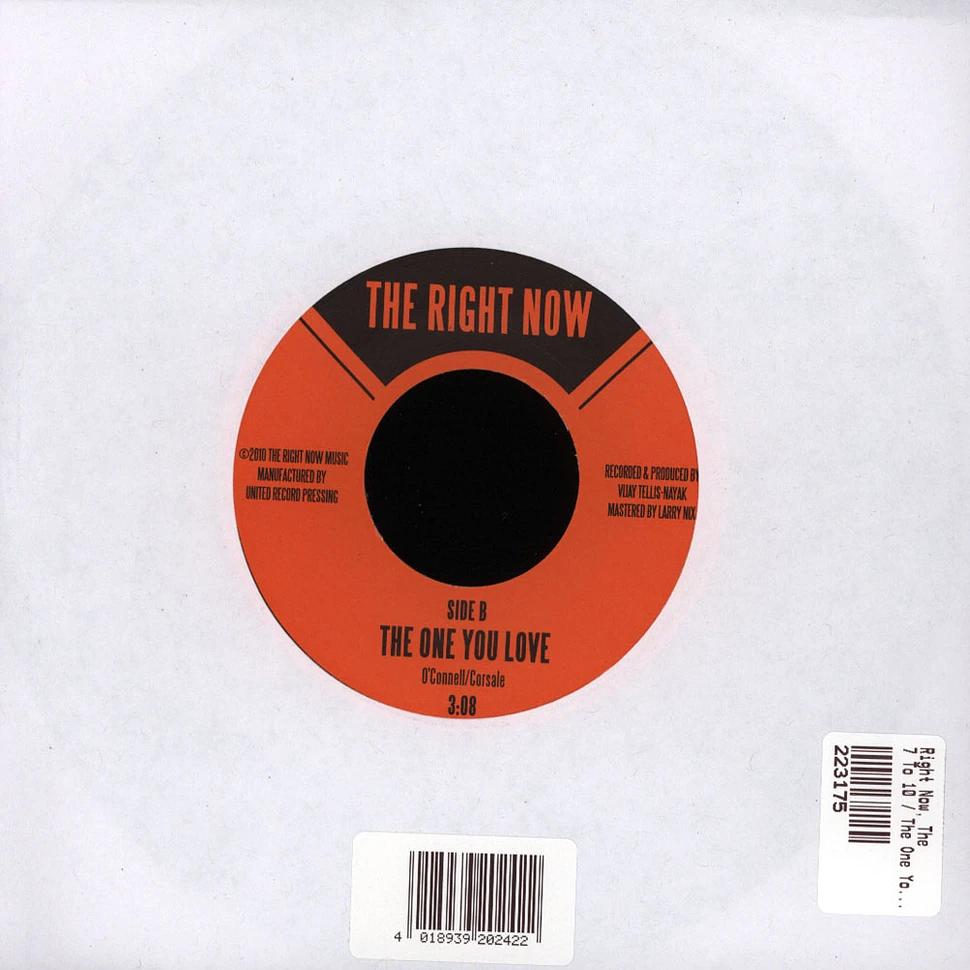 The Right Now - 7 To 10 / The One You Love