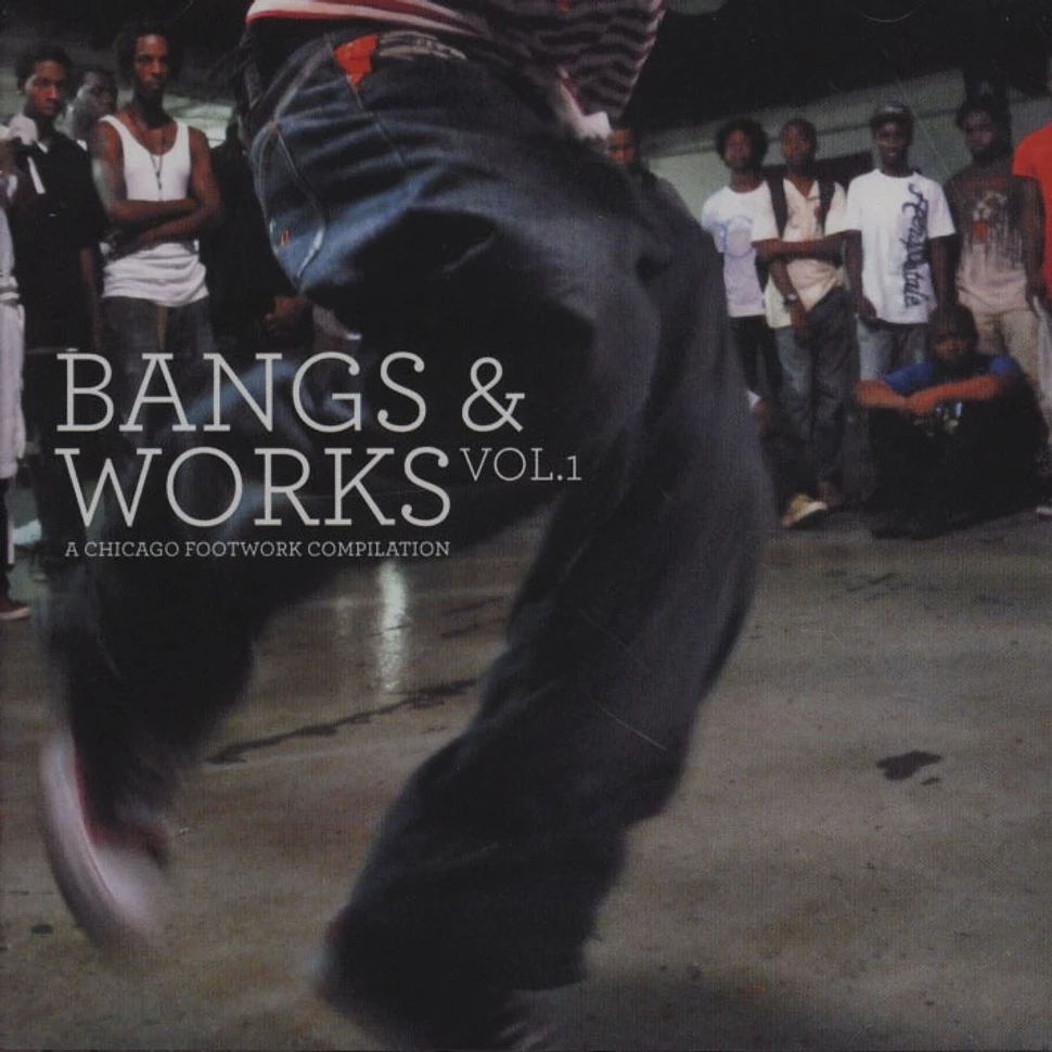 V.A. - Bangs & Works Volume1 - A Chicago Footwork Compilation