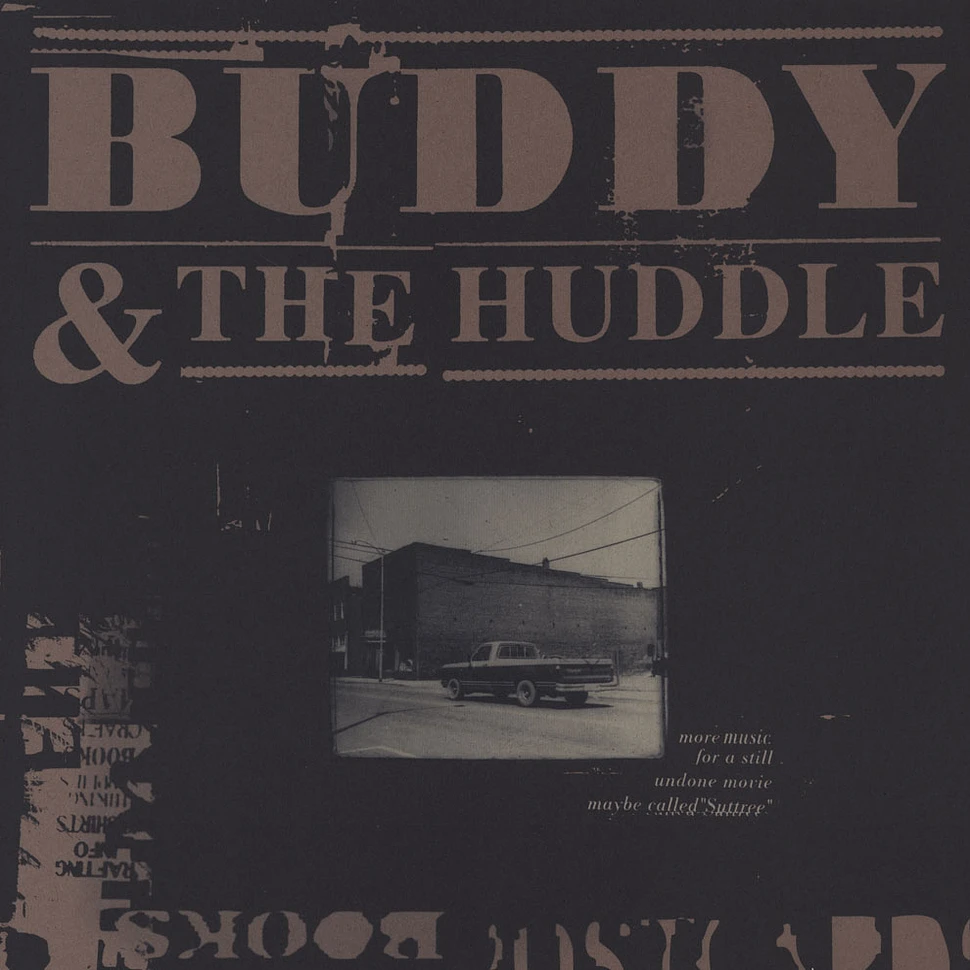 Buddy & The Huddle - More Music For A Still Undone Movie Maybe Called Suttree