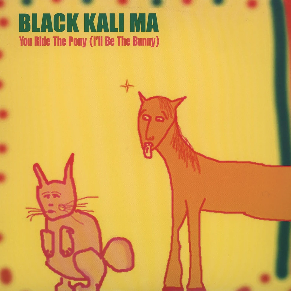 Black Kali Ma - You Ride The Pony (I'll Be The Bunny)