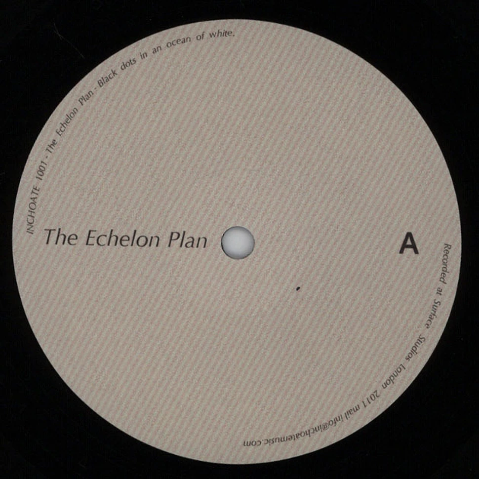 The Echelon Plan - Black Dots In An Ocean Of White