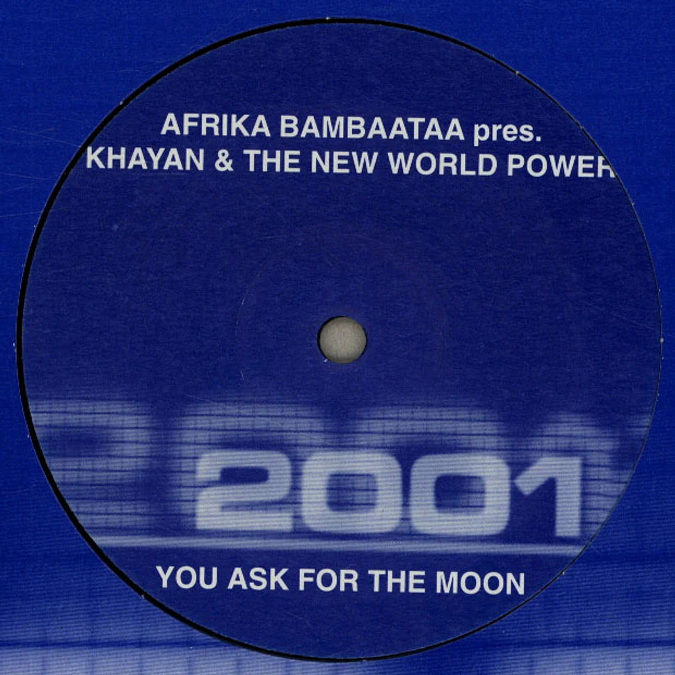 Afrika Bambaataa Pres. Khayan & The New World Power - You Ask For The Moon