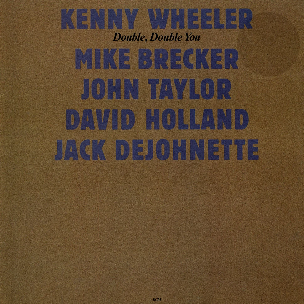 Kenny Wheeler, Michael Brecker, John Taylor , Dave Holland, Jack Dejohnette - Double, Double You