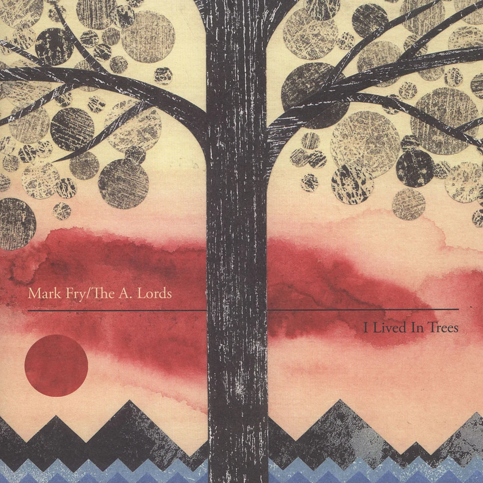 Mark Fry / A. Lords, The - I Lived In Trees