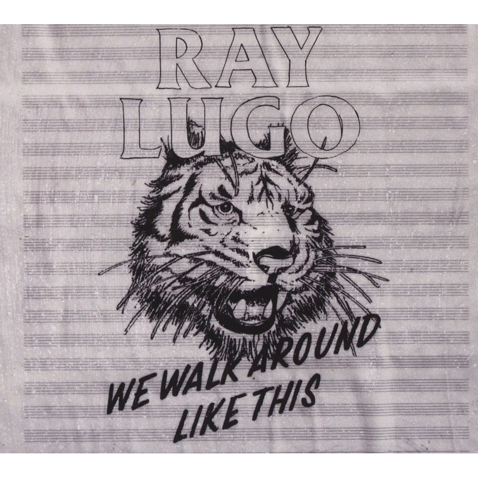 Ray Lugo - We Walk Around Like This