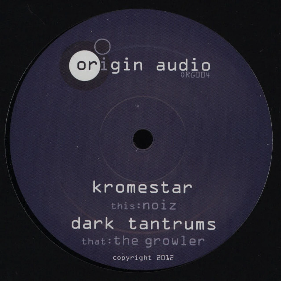Kromestar / Dark Tantrums - Noiz / The Growler