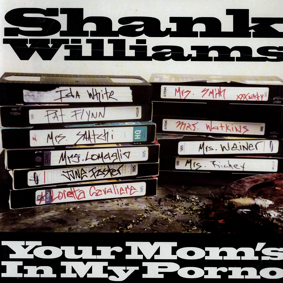Shank Williams - Your Mom's In My Porno