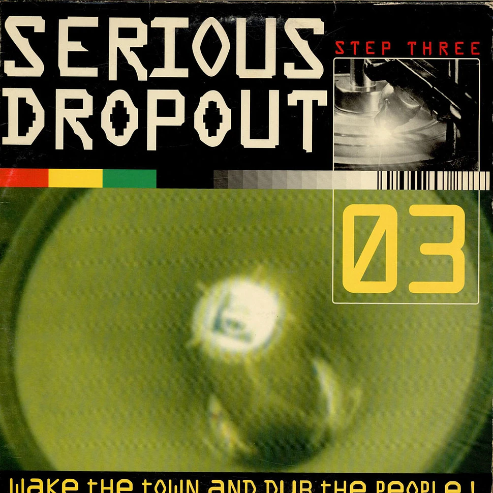 V.A. - Serious Dropout - Step Three - Wake The Town And Dub The People!