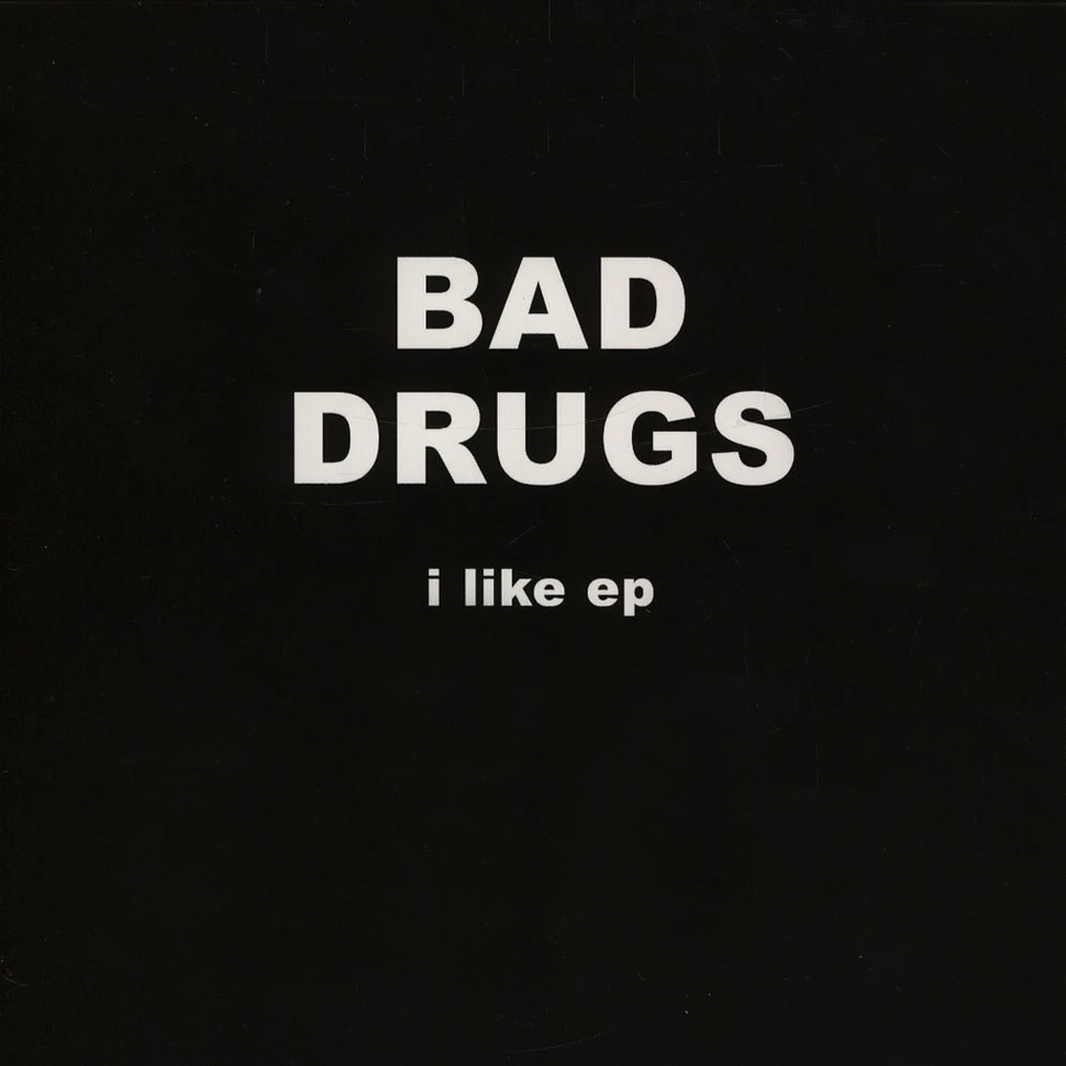 Bad Drugs - I Like EP (+ Download)