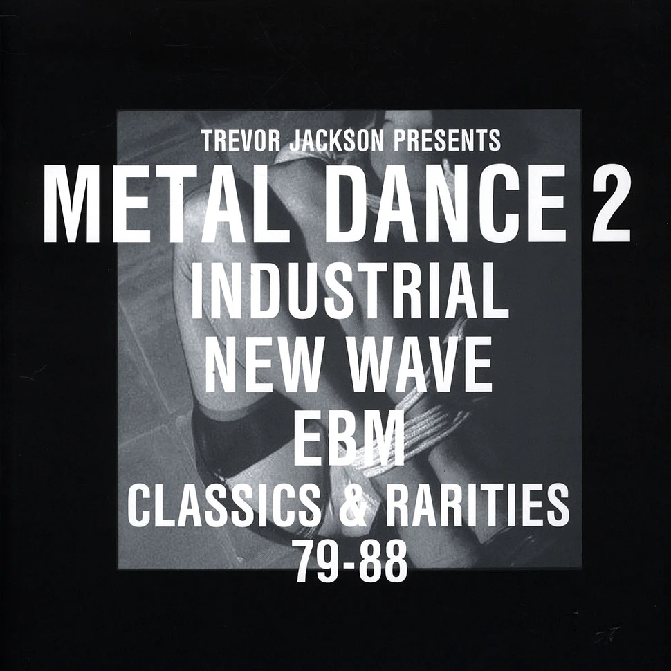 Trevor Jackson presents - Metal Dance Volume 2: Industrial, New Wave & EBM Classics & Rarities 1979-88