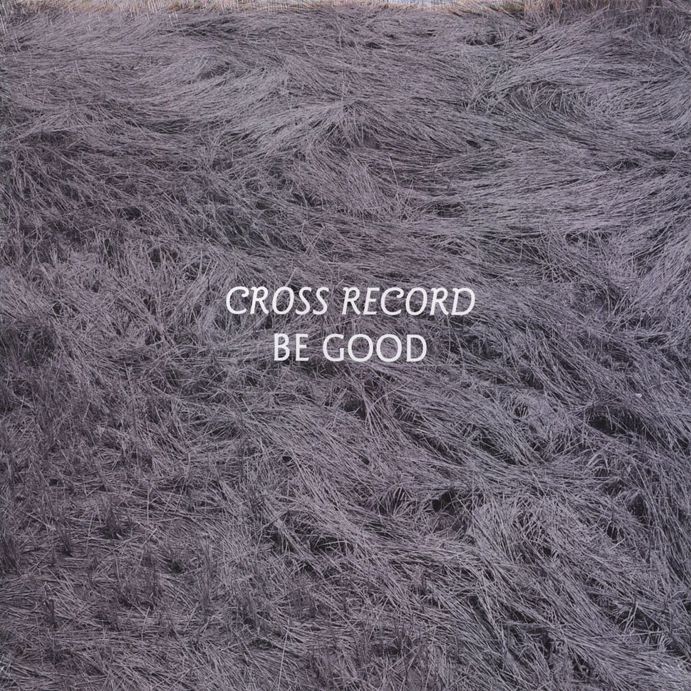 Cross Record - Be Good