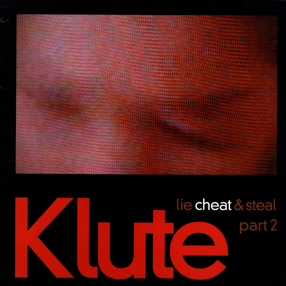 Klute - Lie Cheat And Steal Part 2