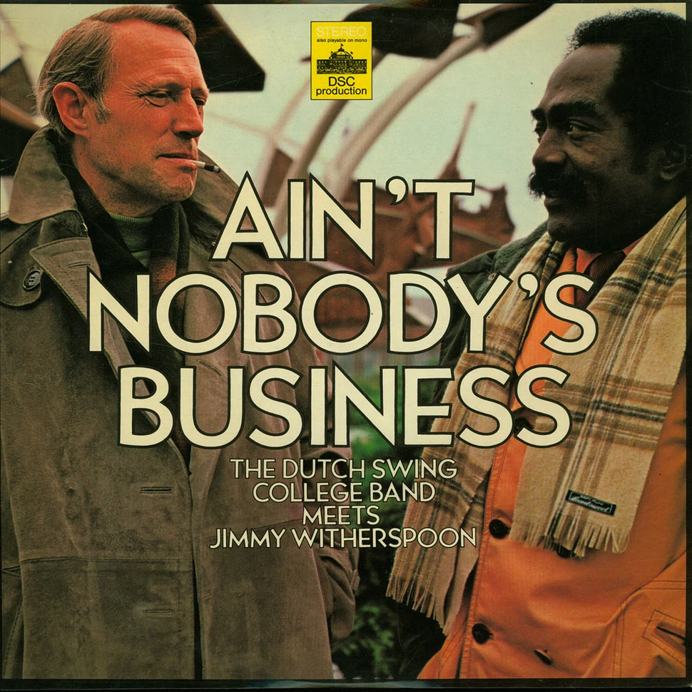 Dutch Swing College Band, The Meets Jimmy Witherspoon - Ain't Nobody's Business