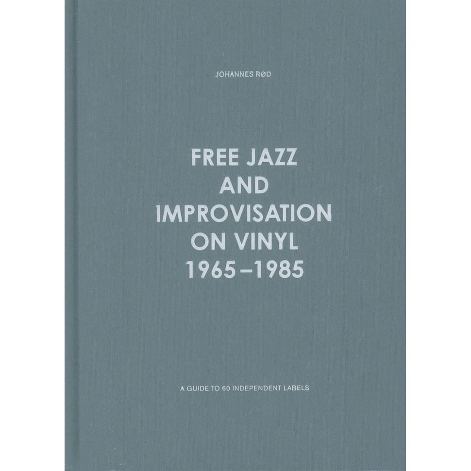 Johannes Rod - Free Jazz And Improvisation On Vinyl 1965-1985