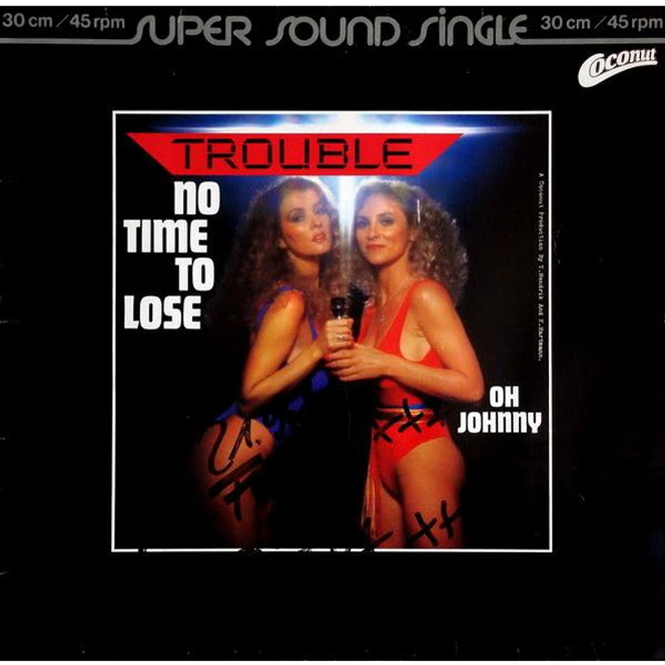 Trouble - No Time To Lose / Oh Johnny