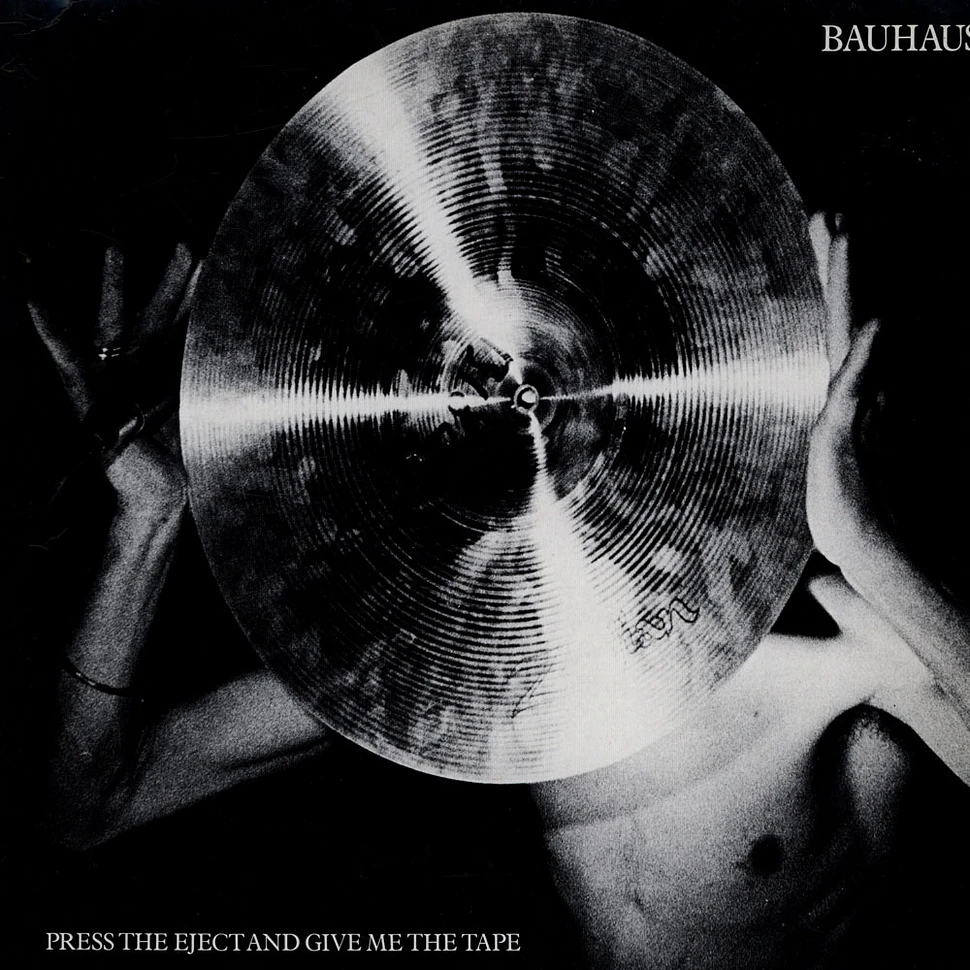 Bauhaus - Press The Eject And Give Me The Tape