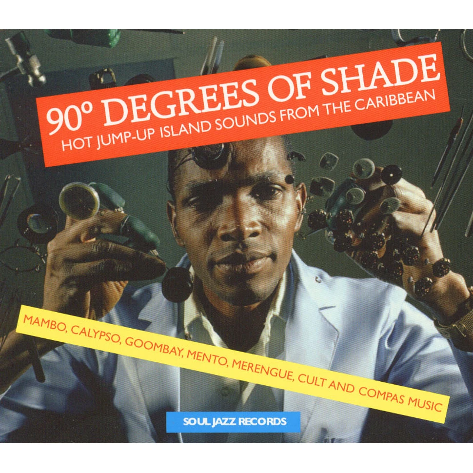 90 Degrees Of Shade - Hot Jump-Up Island Sounds From The Caribbean: Mambo, Calypso, Goombay, Mento, Merengue, Cult And Compas Music