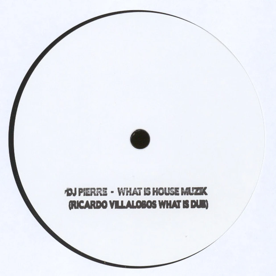 DJ Pierre - What Is House Muzik Villalobos Remixes