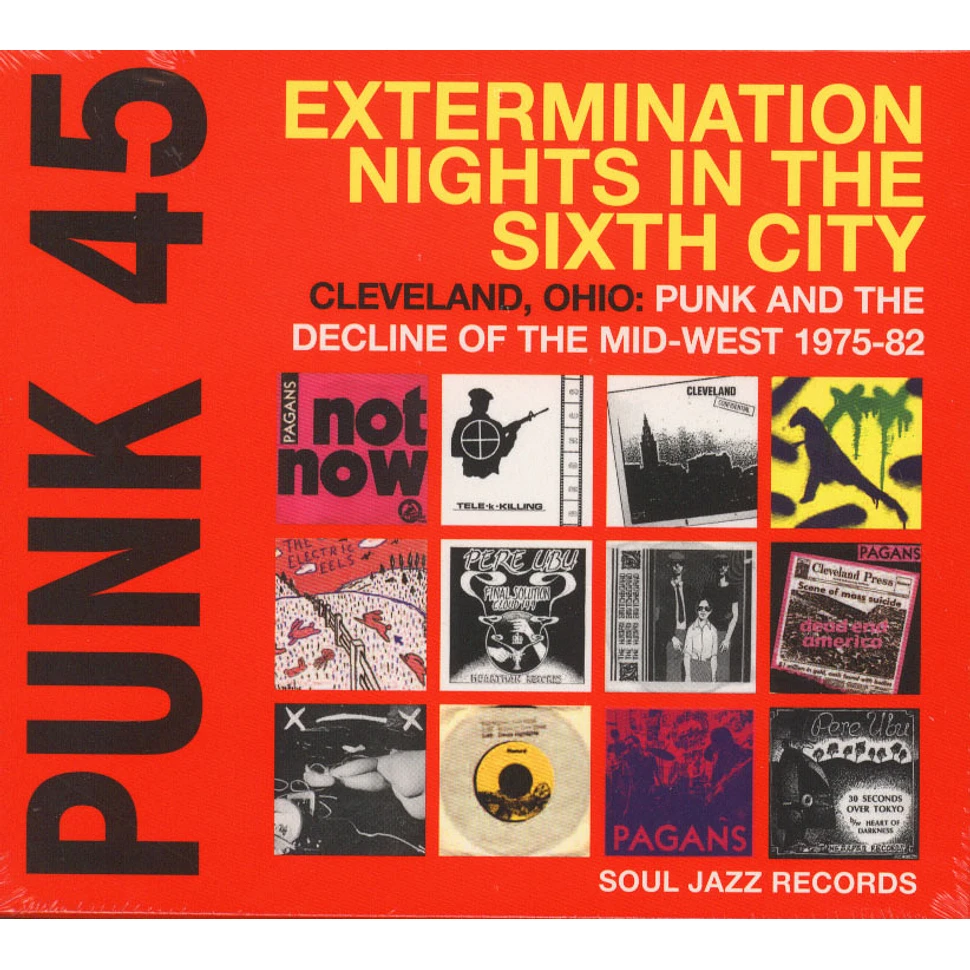 V.A. - Punk 45: Extermination Nights In The Sixth City - Cleveland, Ohio: Punk and the Decline of the Mid-West 1975-82