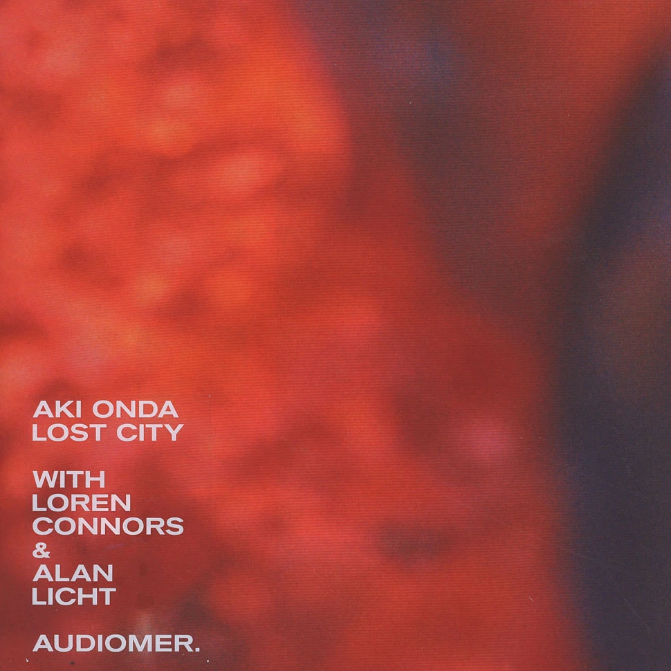 Aki Onda With Loren Connors & Alan Licht - Lost City