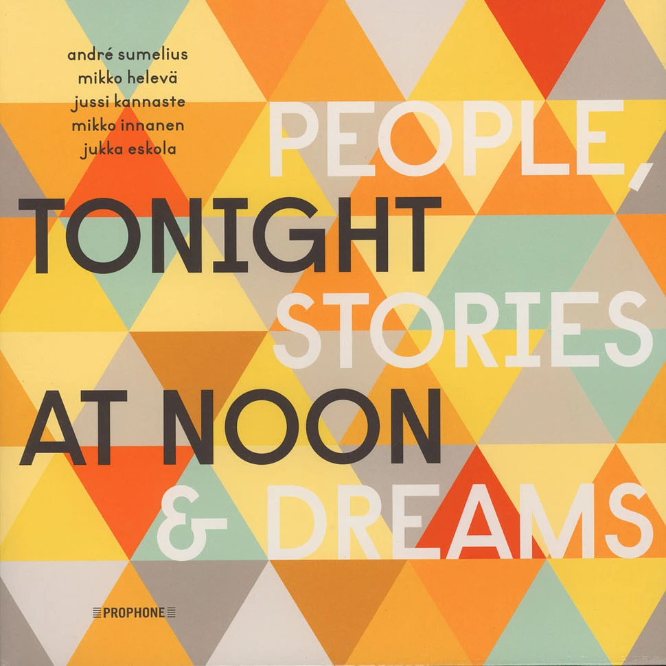Andre Sumelius, Jussi Kannaste & Jukka Eskola - Tonight At Noon - People & Stories & Dreams