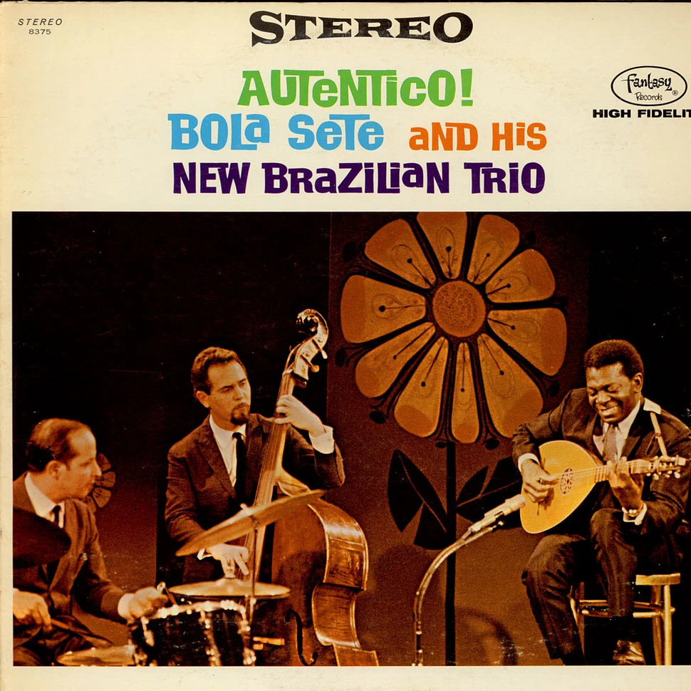 Bola Sete And His New Brazilian Trio - Autentico!