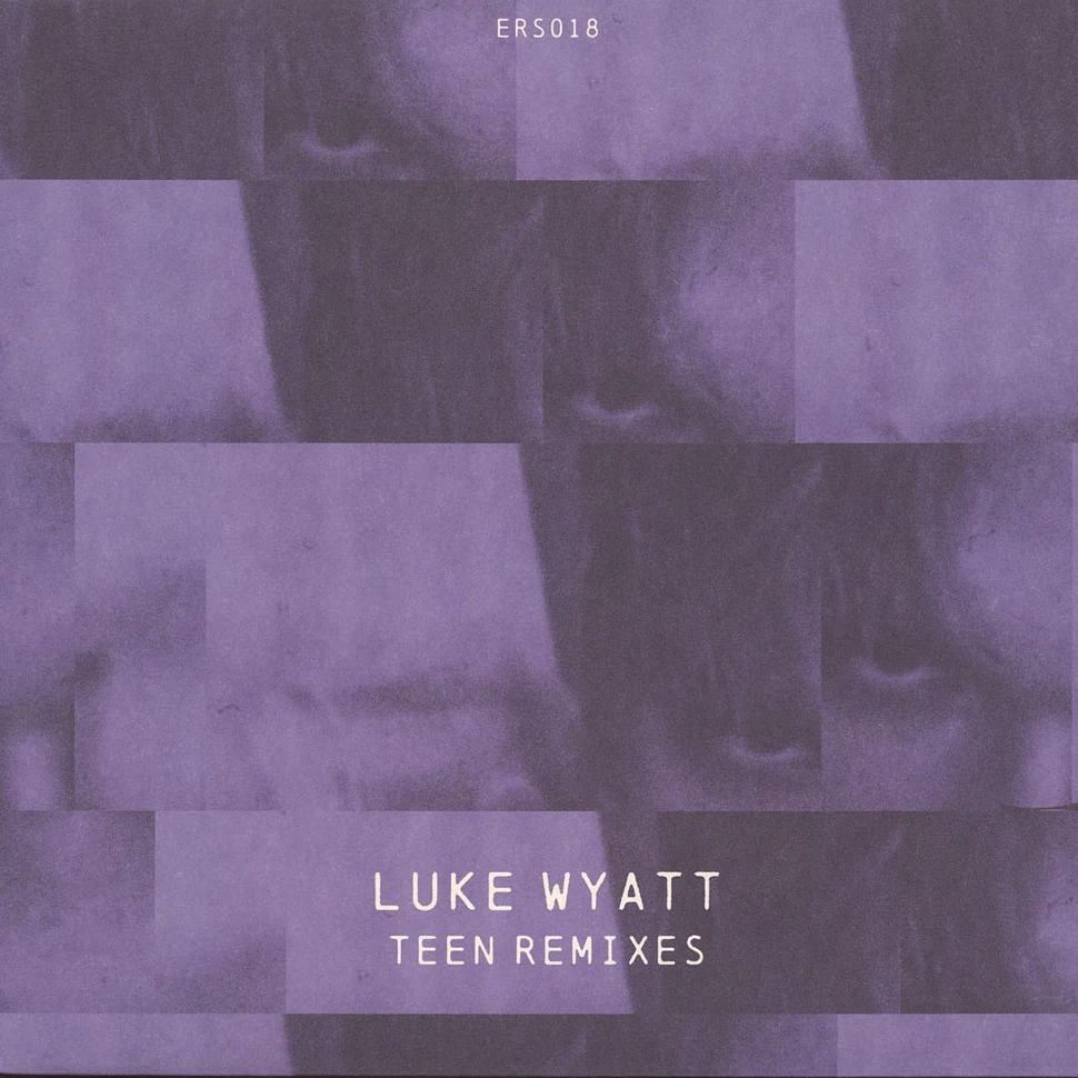 Luke Wyatt - Teen Remixes