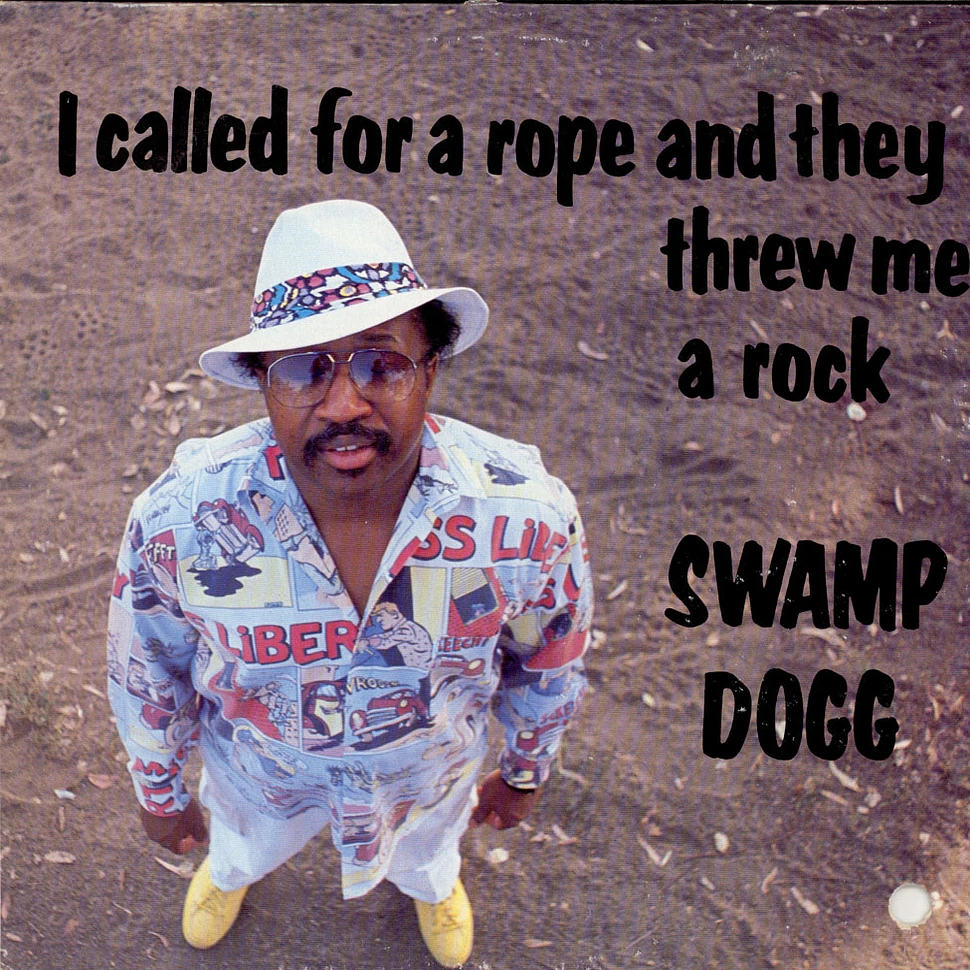 Swamp Dogg - I Called For A Rope And They Threw Me A Rock