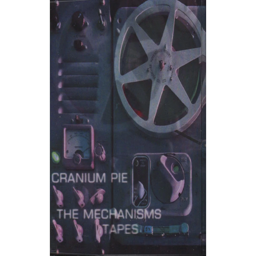 Cranium Pie - The Mechanisms Tapes