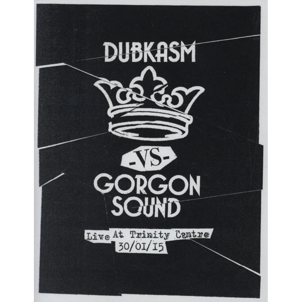 Dubkasm Vs. Gorgon Sound - Live At The Trinity Centre