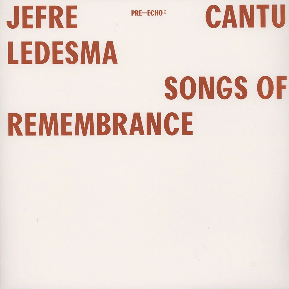 Jefre Cantu-Ledesma - Songs Of Remembrance